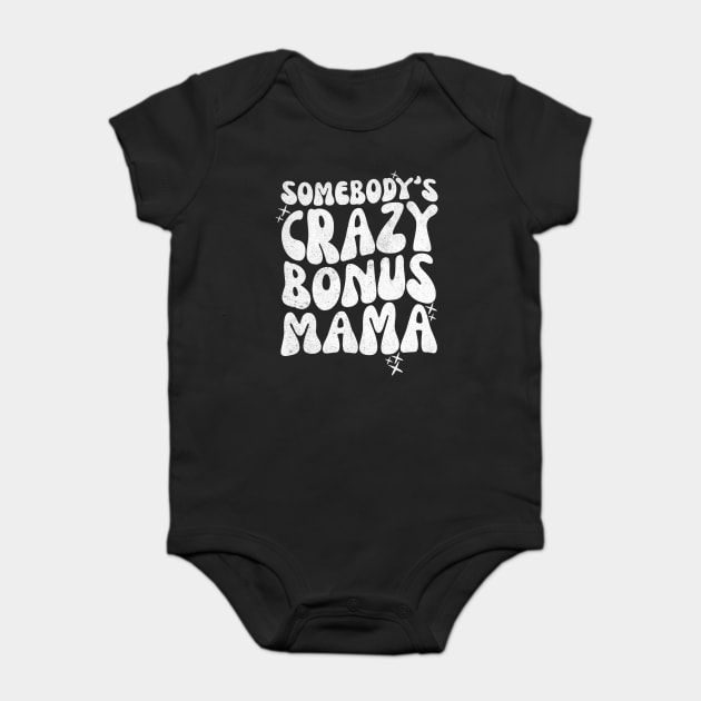 Somebody's Crazy Bonus Mama Baby Bodysuit by The WYLD Tribe